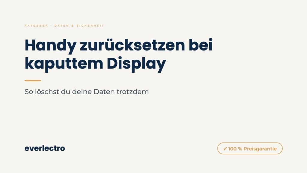 everlectro Ratgeber-Cover: Handy zurücksetzen bei kaputtem Display